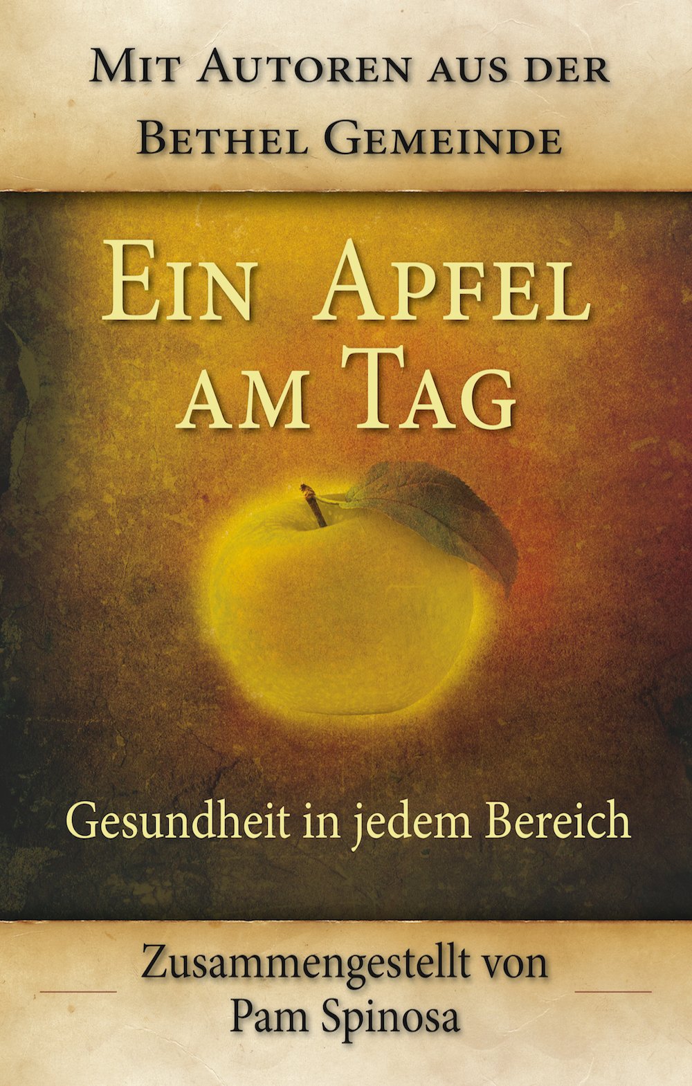 Ein Apfel am Tag: Gesundheit in jedem Bereich - Mit Autoren aus der Bethel-Gemeinde Religion & Esotericism