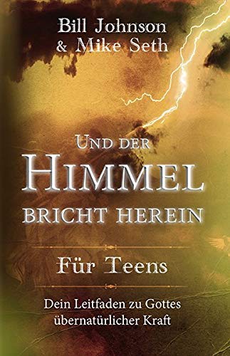 Und der Himmel bricht herein - Für Teens: Dein Leitfaden zu Gottes übernatürlicher Kraft Religion & Esotericism