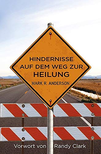 Hindernisse auf dem Weg zur Heilung: Vorwort von Randy Clark Religion & Esotericism
