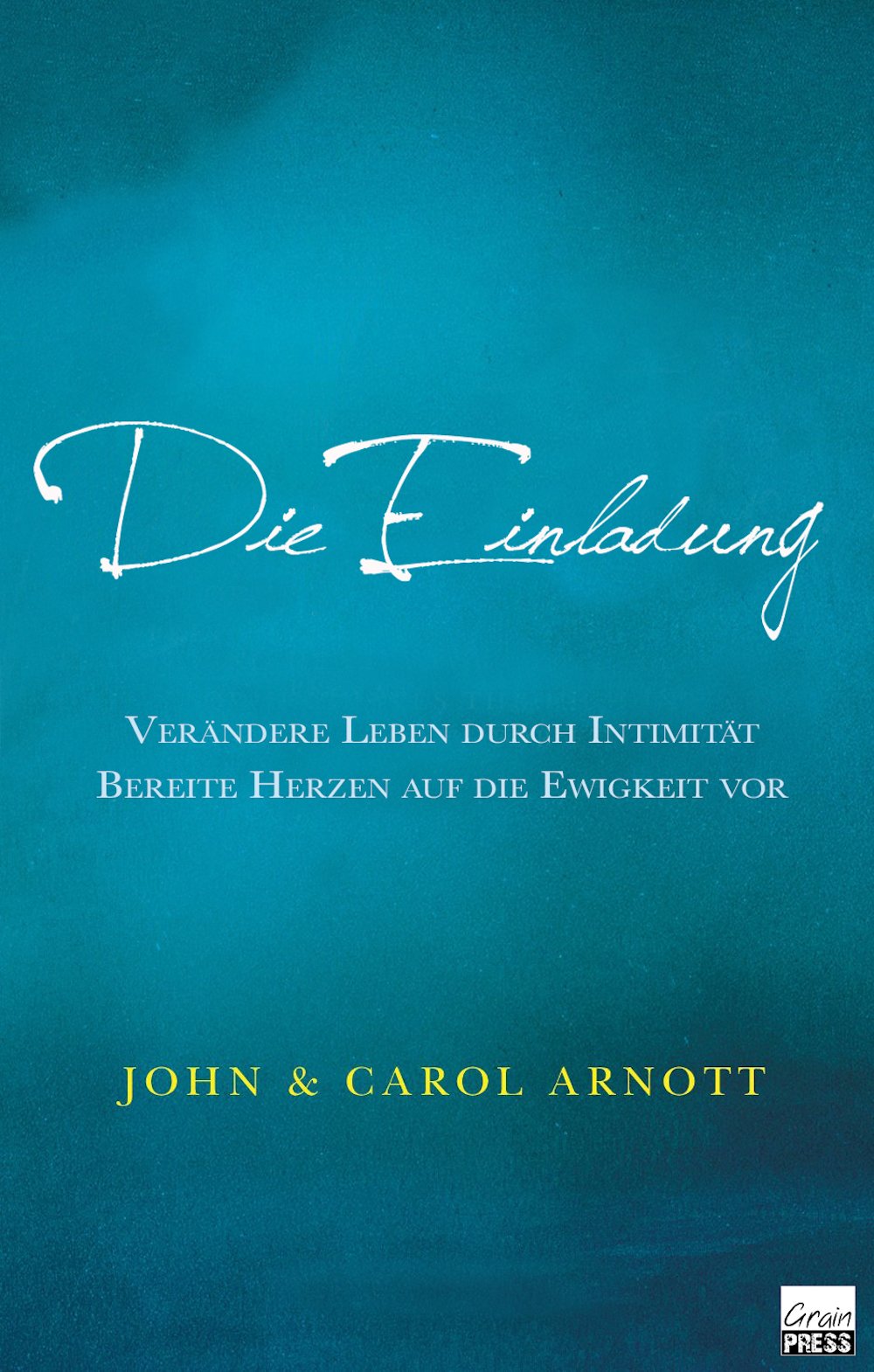 Die Einladung: Verändere Leben durch Intimität, bereite Herzen auf die Ewigkeit vor Religion & Esotericism