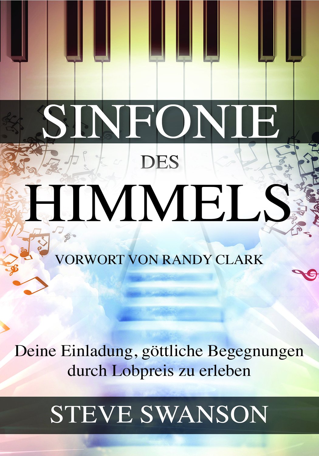 Sinfonie des Himmels: Deine Einladung, göttliche Begegnungen durch Lobpreis zu erleben Religion & Esotericism