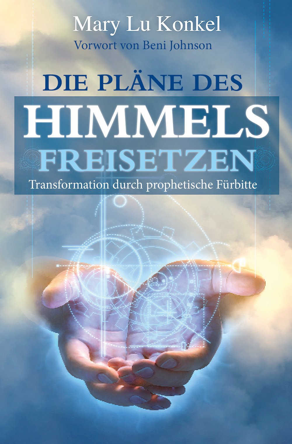 Die Pläne des Himmels freisetzen: Transformation durch prophetische Fürbitte Religion & Esotericism