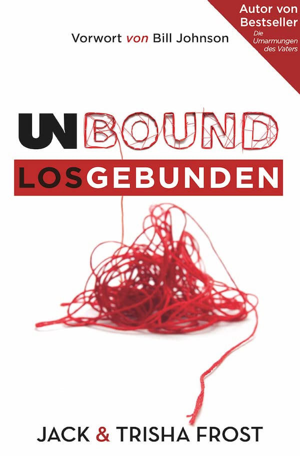 Unbound - Losgebunden: Befreit von den Verstrickungen des Lebens Religion & Esotericism