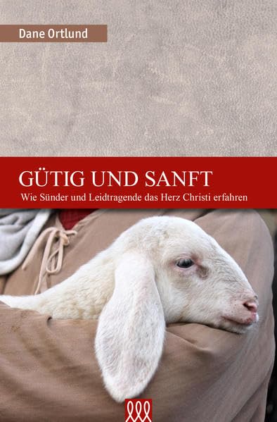 Gütig und sanft: Wie Sünder und Leidtragende das Herz Christi erfahren Religion & Esotericism