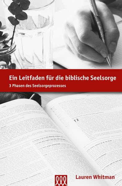 Ein Leitfaden für die biblische Seelsorge: 3 Phasen des Seelsorgeprozesses Religion & Esotericism