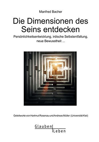 Die Dimensionen des Seins entdecken: Persönlichkeitsentwicklung, irdische Selbstentfaltung, neue Bewusstheit ... Religion & Esotericism