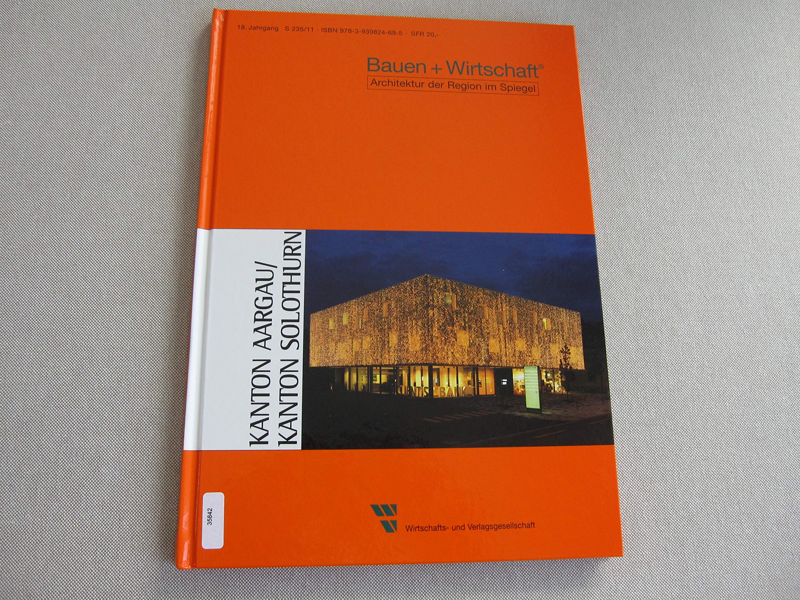 Bauen + Wirtschaft Architektur der Region im Spiegel Kanton Aargau/ Kanton Solothurn 2015 Law