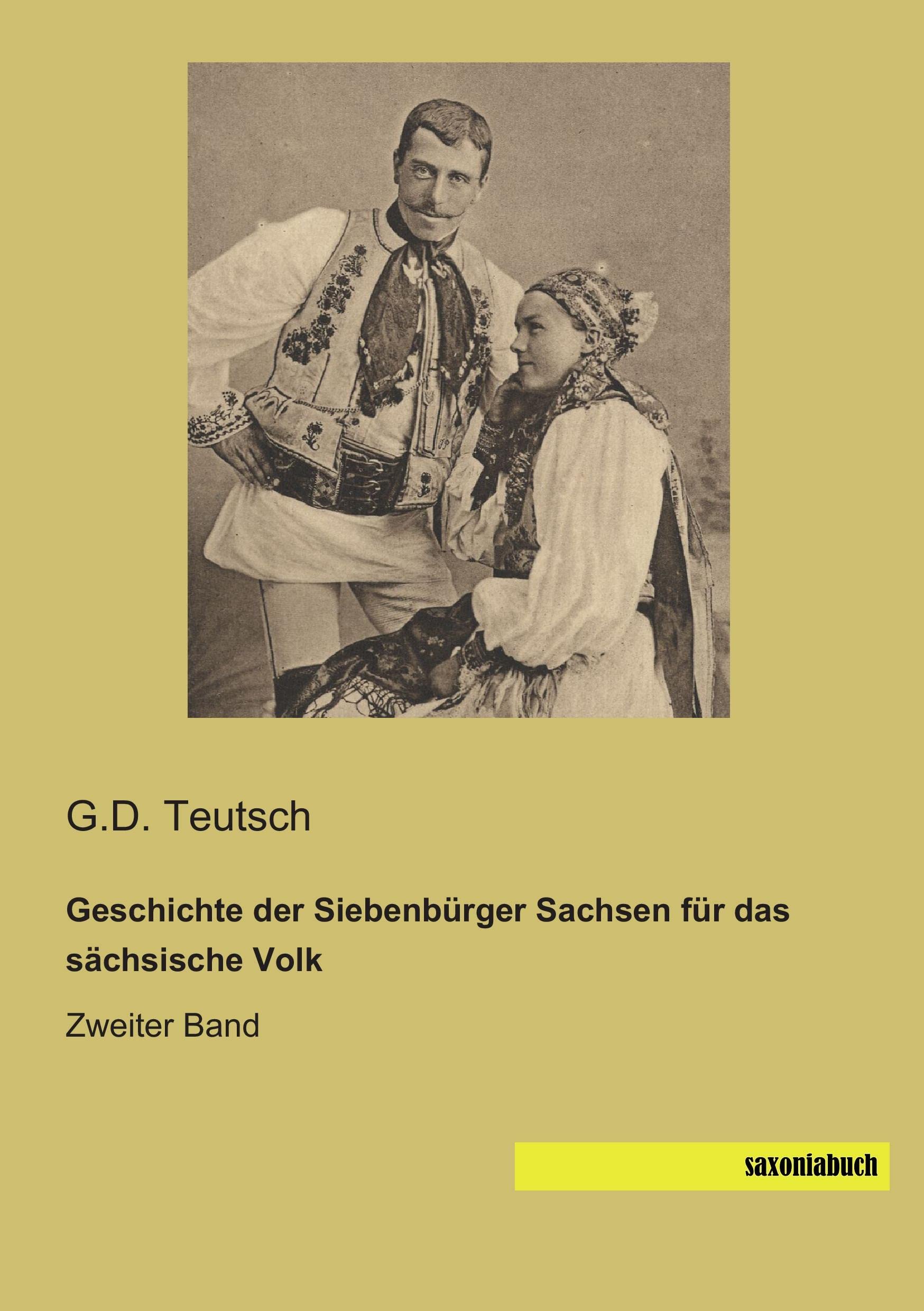 Geschichte der Siebenbuerger Sachsen: für das saechsische Volk - Zweiter Band Politics & History