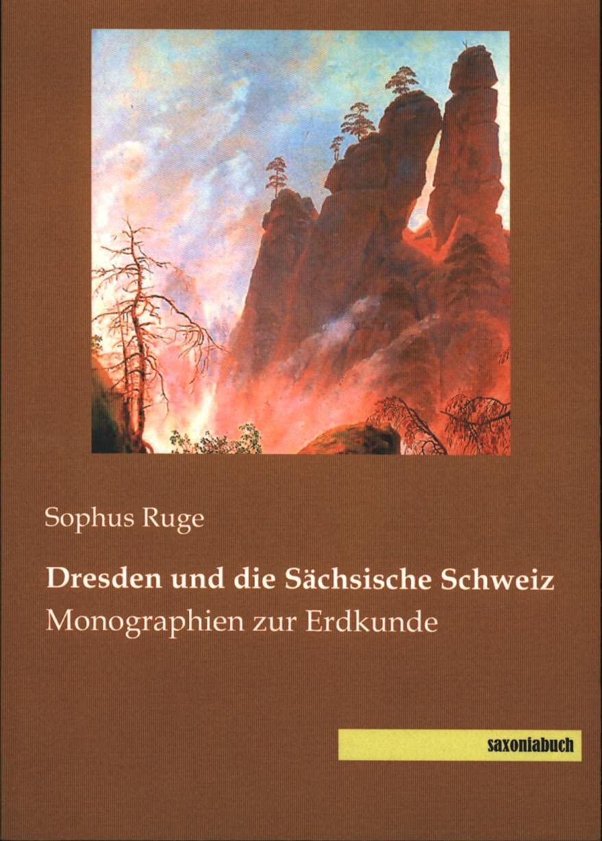 Dresden und die Saechsische Schweiz: Monographien zur Erdkunde Reference Books