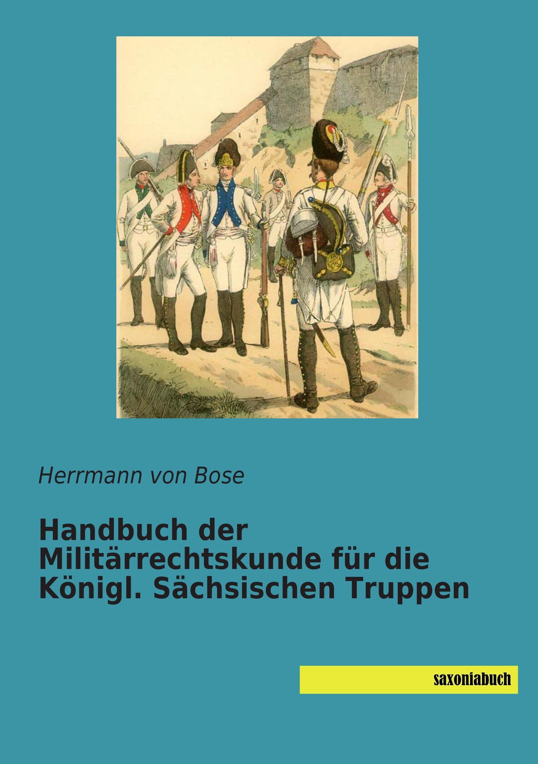 Handbuch der Militaerrechtskunde fuer die Koenigl. Saechsischen Truppen Law
