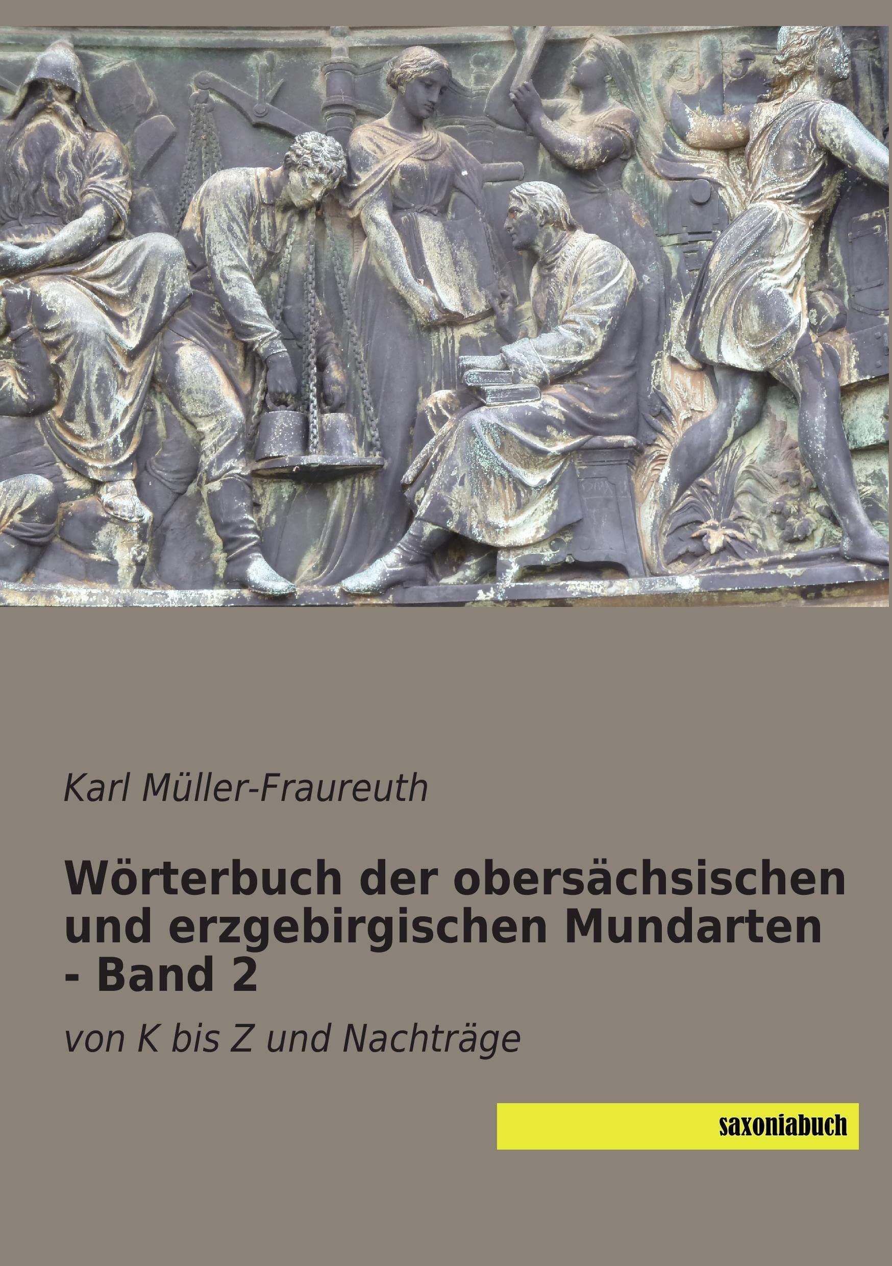 Woerterbuch der obersaechsischen und erzgebirgischen Mundarten: Band 2 von K bis Z und Nachtraege: von K bis Z und Nachträge Social Sciences