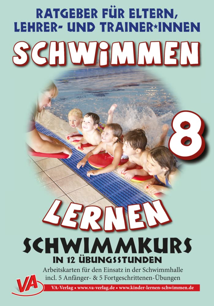 Schwimmen lernen 8: Schwimmkurs in 12 Stunden, unlaminiert: Ratgeber für Eltern, Lehrer- und Trainer*innen Study Guides