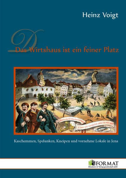 Das Wirtshaus ist ein feiner Platz: Kaschemmen, Spelunken, Kneipen und vornehme Lokale in Jena Travel