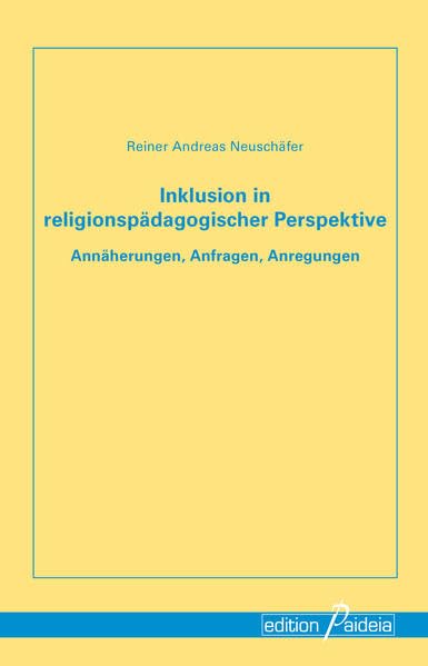 Inklusion in religionspädagogischer Perspektive: Annäherungen, Anfragen, Anregungen (Religionspädagogik im Diskurs - RPD) Religion & Esotericism