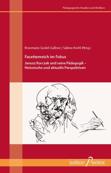 Facettenreich im Fokus: Janusz Korczak und seine Pädagogik (Pädagogische Studien und Kritiken - PSK) Books