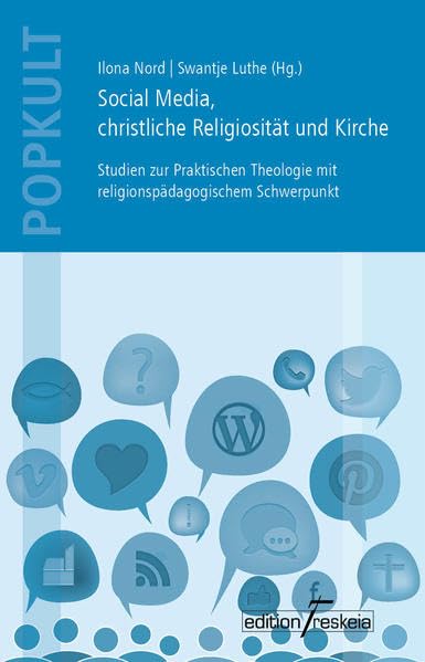 Social Media, christliche Religiosität und Kirche: Studien zur Praktischen Theologie mit religionspädagogischem Schwerpunkt (POPKULT - Populäre Kultur und Theologie) Religion & Esotericism