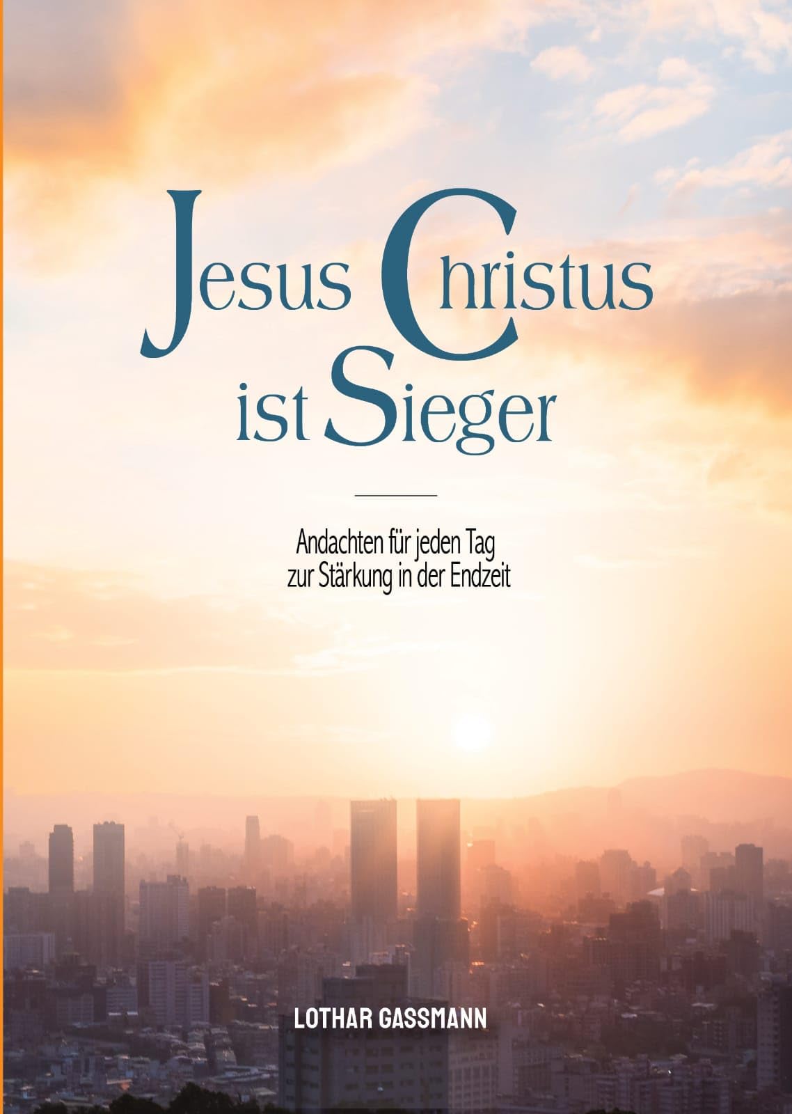 Jesus Christus ist Sieger - Andachten für jeden Tag zur Stärkung in der Endzeit Religion & Esotericism