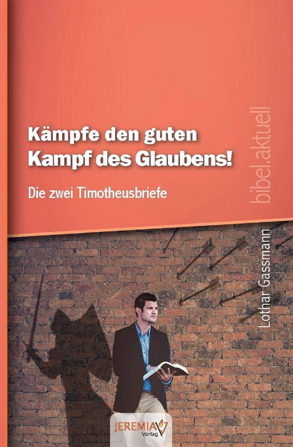 Kämpfe den guten Kampf des Glaubens! - Die zwei Timotheusbriefe Religion & Esotericism