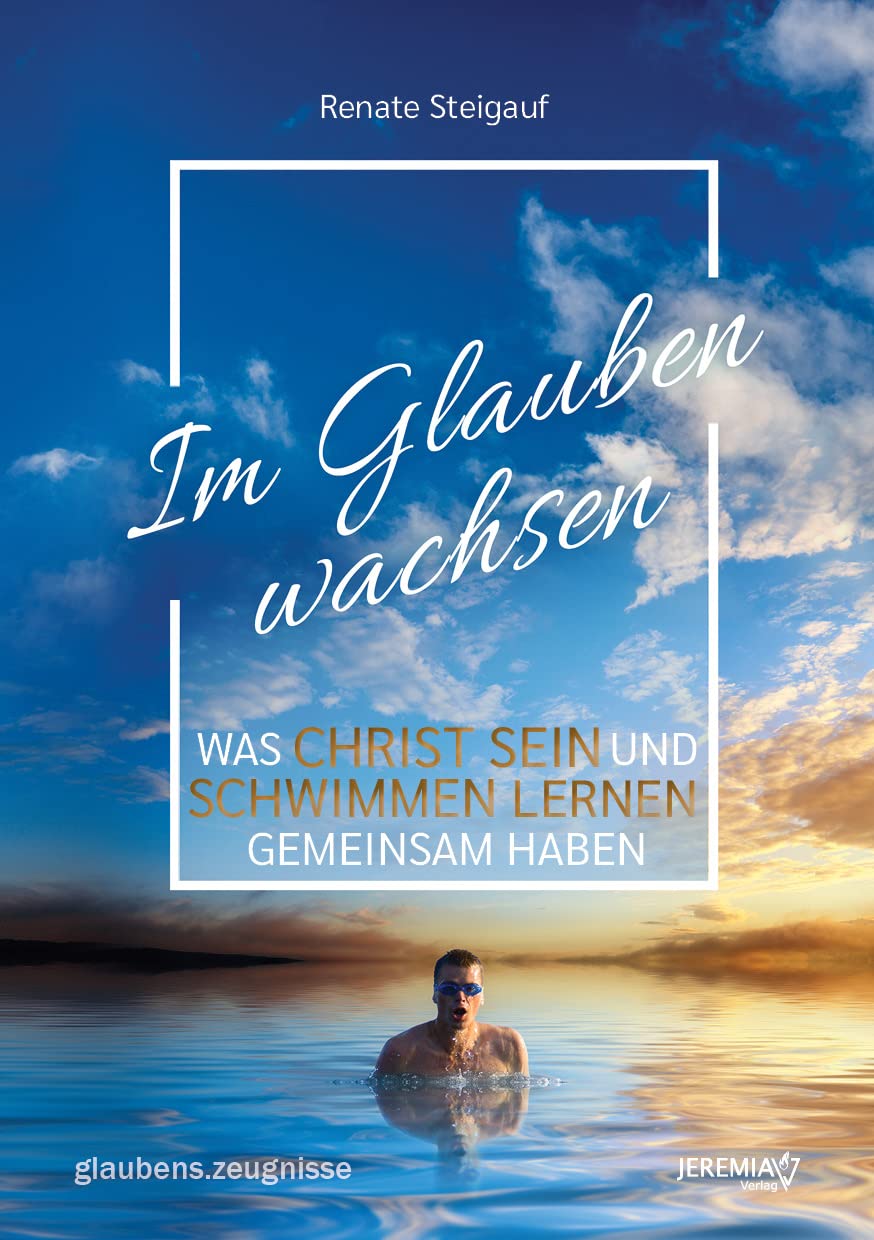 Im Glauben wachsen - Was Christ sein und schwimmen lernen gemeinsam haben Books