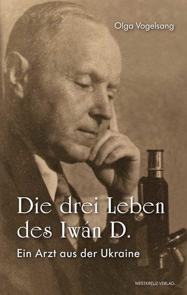 Die drei Leben des Iwán D.: Ein Arzt aus der Ukraine Contemporary literature