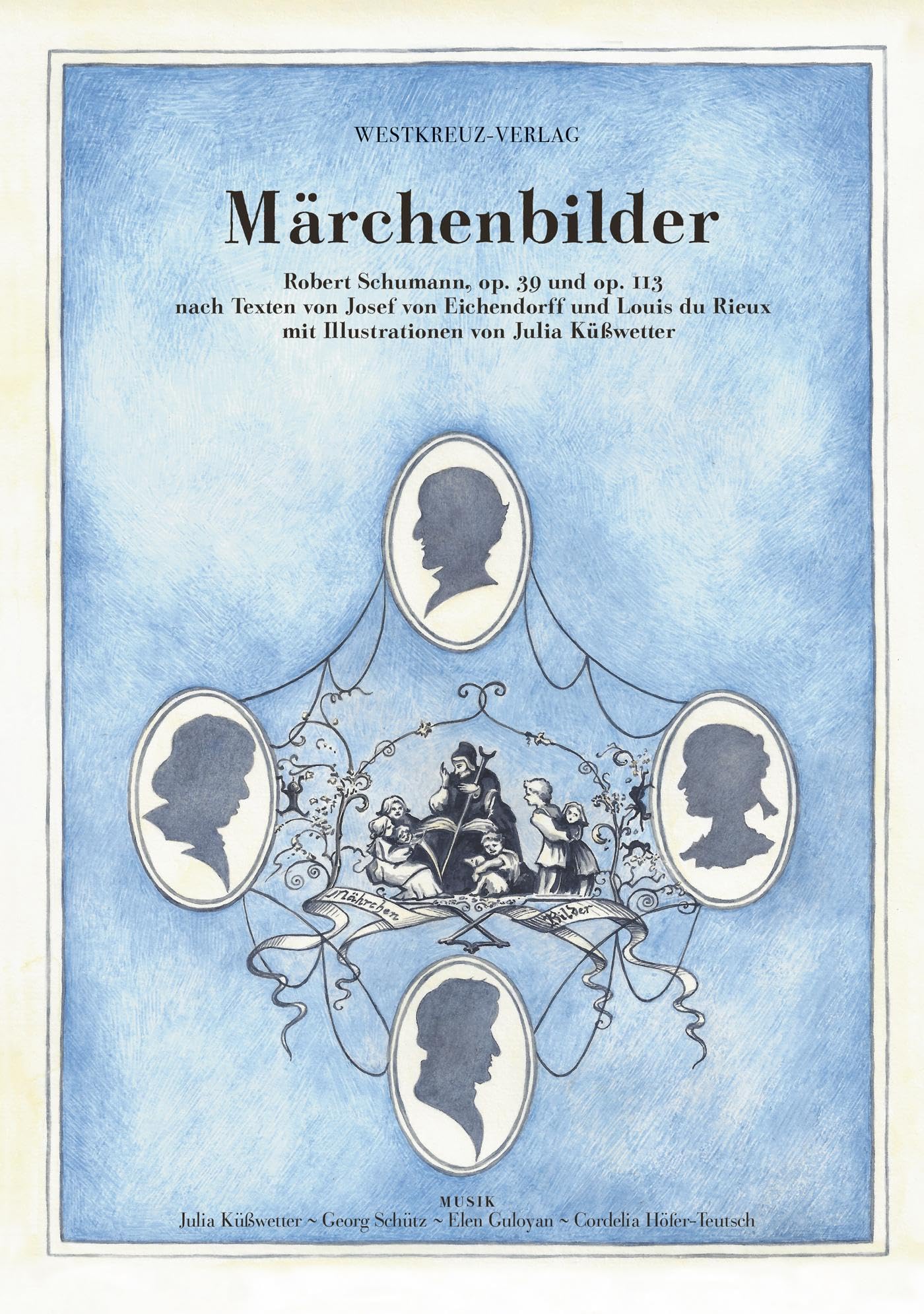 Märchenbilder: Robert Schumann, op. 39 und op. 113 nach Texten von Josef von Eichendorff und Louis du Rieux Arts & Music