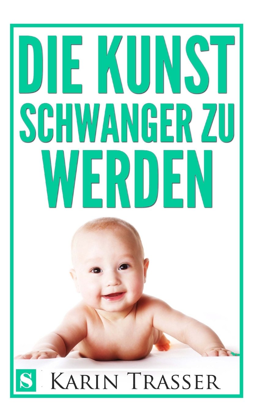 Die Kunst schwanger zu werden: Natürliche Wege zum Baby Parents & Children