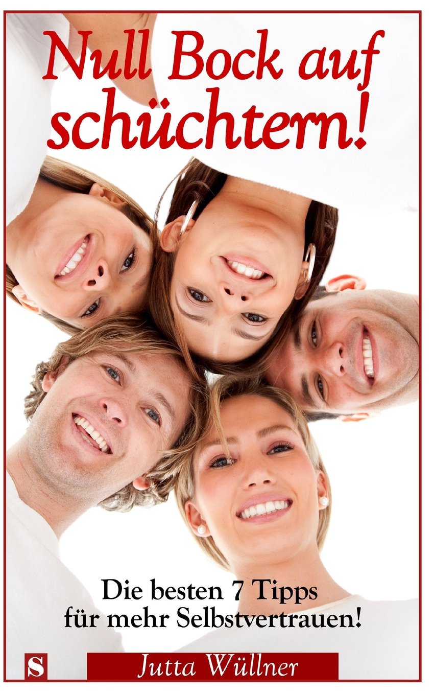 Null Bock auf schüchtern: Die besten 7 Tipps fuer mehr Selbstvertrauen! Business, Finance & Career