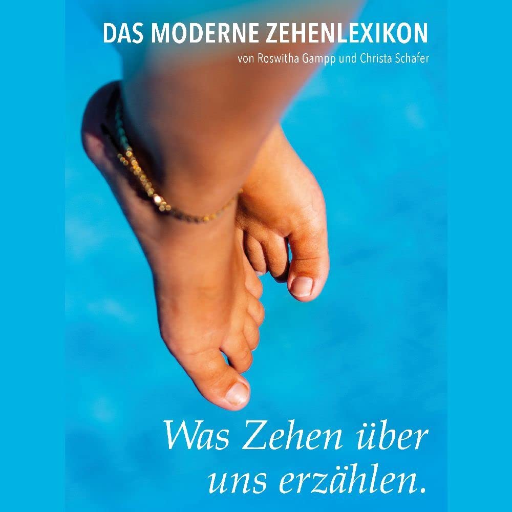 Was Zehen über uns erzählen: Das moderne Zehenlexikon Health, Nutrition & Fitness