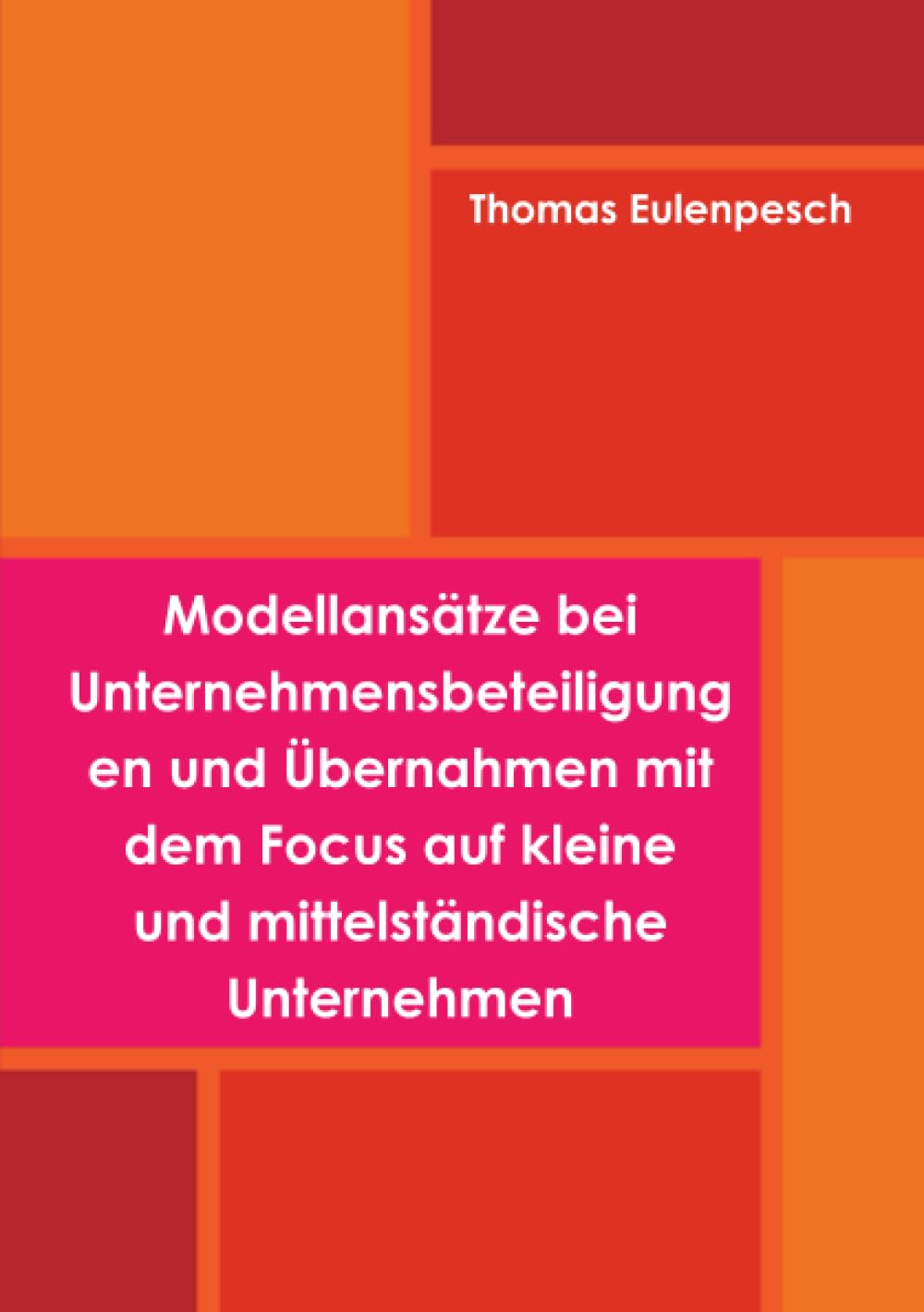 Modellansätze bei Unternehmensbeteiligungen und Übernahmen mit dem Focus auf Kleine und Mittelständische Unternehmen Business, Finance & Career