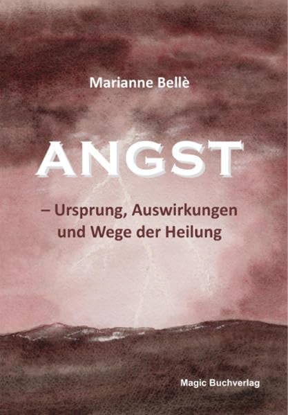 Angst - Ursprung, Auswirkungen und Wege der Heilung (Ratgeber) Medicine