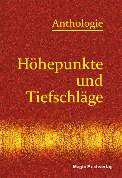 Höhepunkte und Tiefschläge - Anthologie Essays & Short Stories