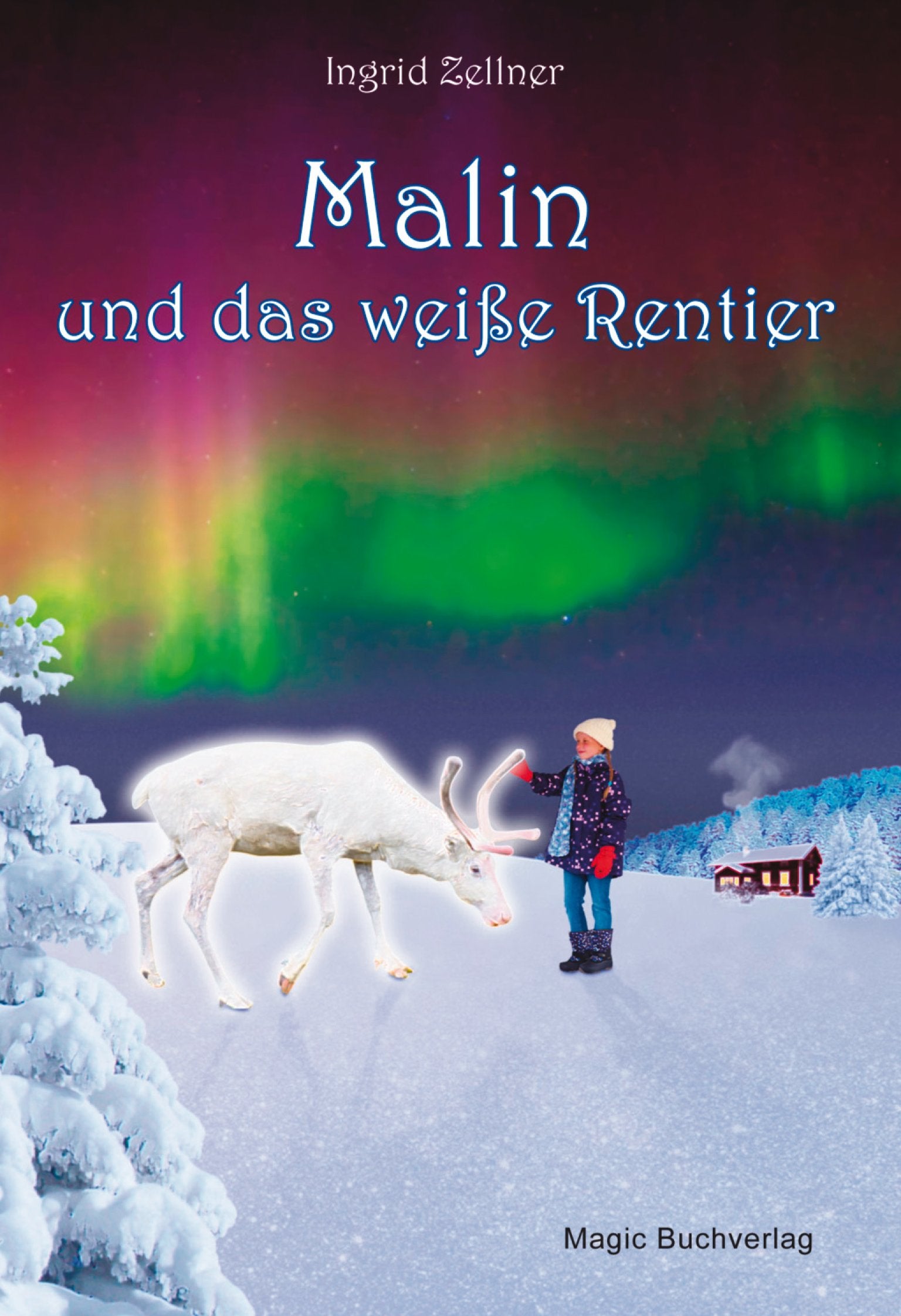 Malin und das weiße Rentier: Eine Geschichte für Erwachsene und Kinder Fairy Tales & Legends