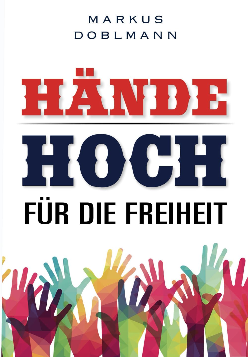 HÄNDE HOCH FÜR DIE FREIHEIT / Ein Buch für Uniformierte die im Glauben stehen Religion & Esotericism