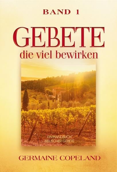 Gebete, die viel bewirken - Band 1: Ein Handbuch mit schriftgemäßen Gebeten Religion & Esotericism