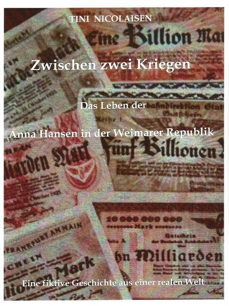 Zwischen zwei Kriegen: Das Leben der Anna Hansen in der Weimarer Republik Historical Fiction