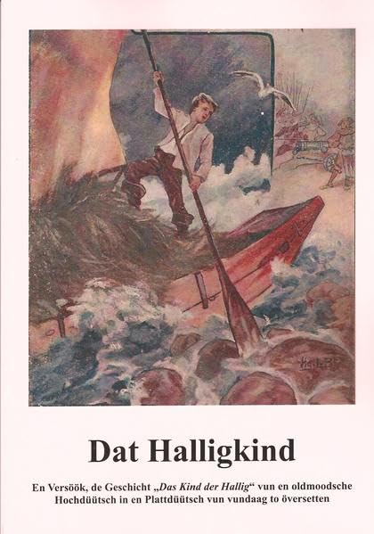 Dat Halligkind: En Versöök, de Geschicht "Das Kind der Hallig" vun en oldmoodsche Hochdüütsch in enb Plattdüütsch vun vundaag to översetten Leisure, Home & Garden