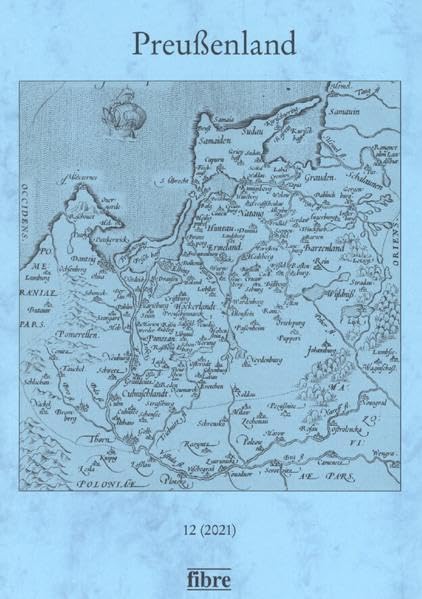 Preußenland 12 (2021): Jahrbuch der Historischen Kommission für ost- und westpreußische Landesforschung und der Copernikus-Vereinigung für Geschichte ... Staatsarchiv Preußischer Kulturbesitz German history