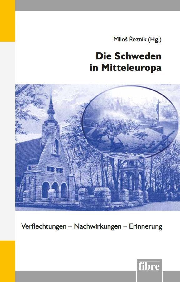 Die Schweden in Mitteleuropa: Verflechtungen – Nachwirkungen – Erinnerung (Einzelveröffentlichungen des Deutschen Historischen Instituts Warschau) Politics & History