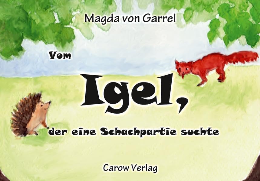 Vom Igel, der eine Schachpartie suchte: Eine Freundschafts- und Integrationsfabel in vier Teilen Fairy Tales & Legends