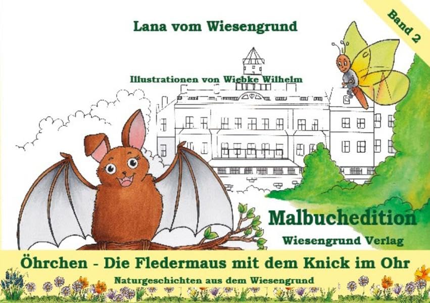 Öhrchen - Die Fledermaus mit dem Knick im Ohr: Band 2 aus der Reihe "Naturgeschichten aus dem Wiesengrund" - vom Wiesengrund, Lana book