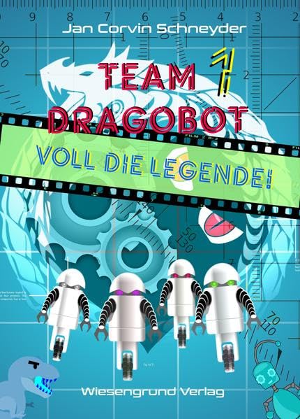 Team Dragobot - Voll die Legende! Novels & Short Stories