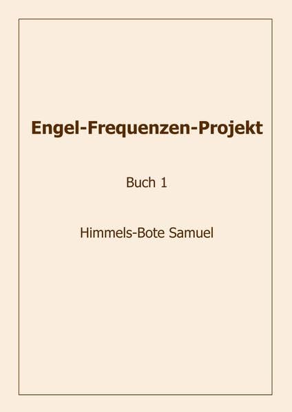 Engel-Frequenzen-Projekt - Buch 1 - Himmels-Bote Samuel book