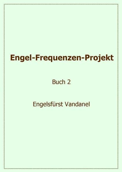 Engel-Frequenzen-Projekt - Buch 2 - Engelsfürst Vandanel Books
