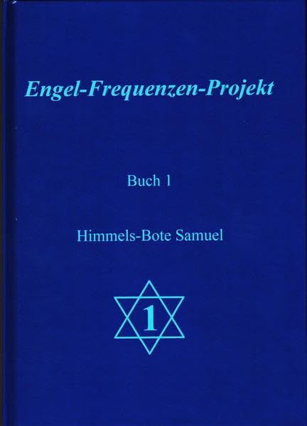 Engel-Frequenzen-Projekt - Buch 1: Himmels-Bote Samuel Business, Finance & Career