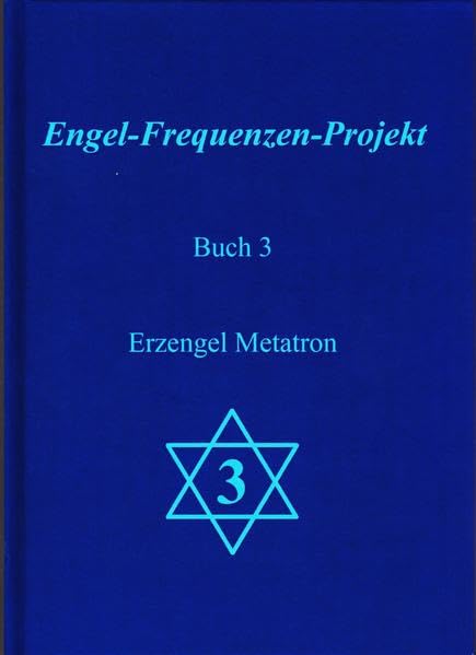 Engel-Frequenzen-Projekt - Buch 3: Erzengel Metatron Business, Finance & Career