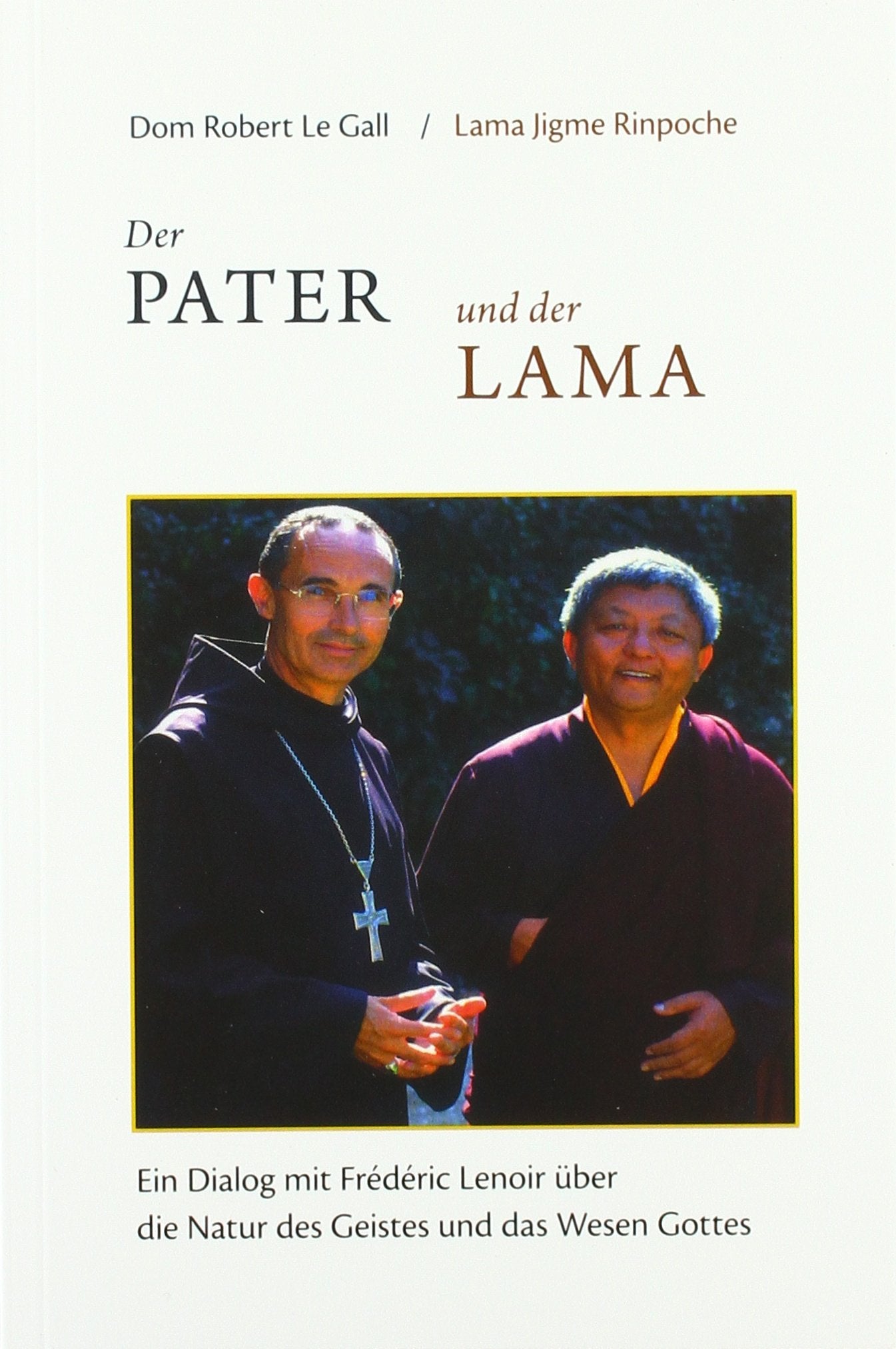 Der Pater und der Lama: Ein Dialog mit Frédéric Lenoir über die Natur des Geistes und das Wesen Gottes Religion & Esotericism