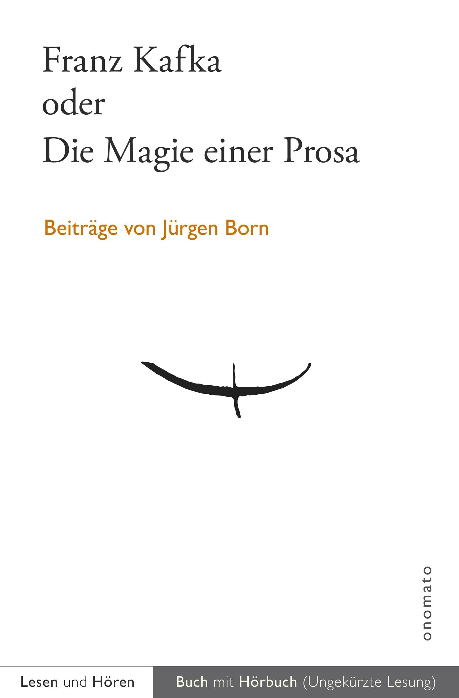 Franz Kafka oder Die Magie einer Prosa: Beiträge von Jürgen Born book