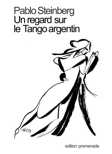 Un regard sur le Tango argentin: Un essai musicologique et traduction de 30 tango-poesies Contemporary literature