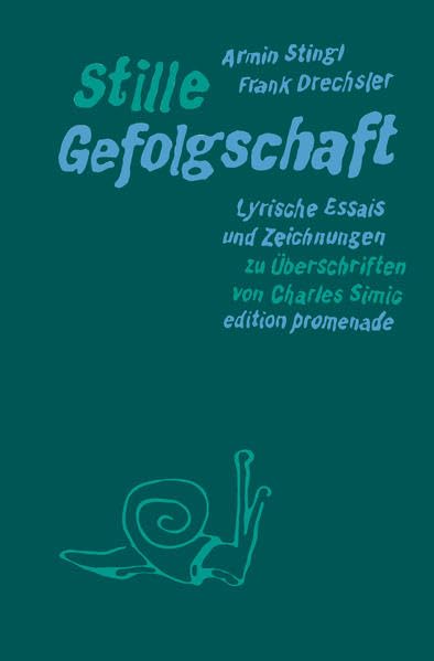 Stille Gefolgschaft: Lyrische Essais und Zeichnungen zu Überschriften von Charles Simic Contemporary literature