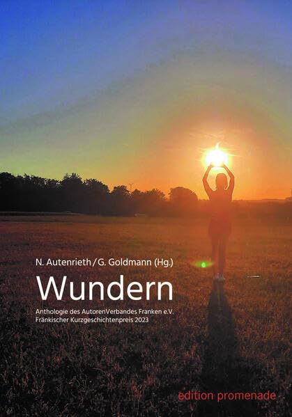 Wundern: Anthologie des AutorenVerbandes Franken e.V. Contemporary literature